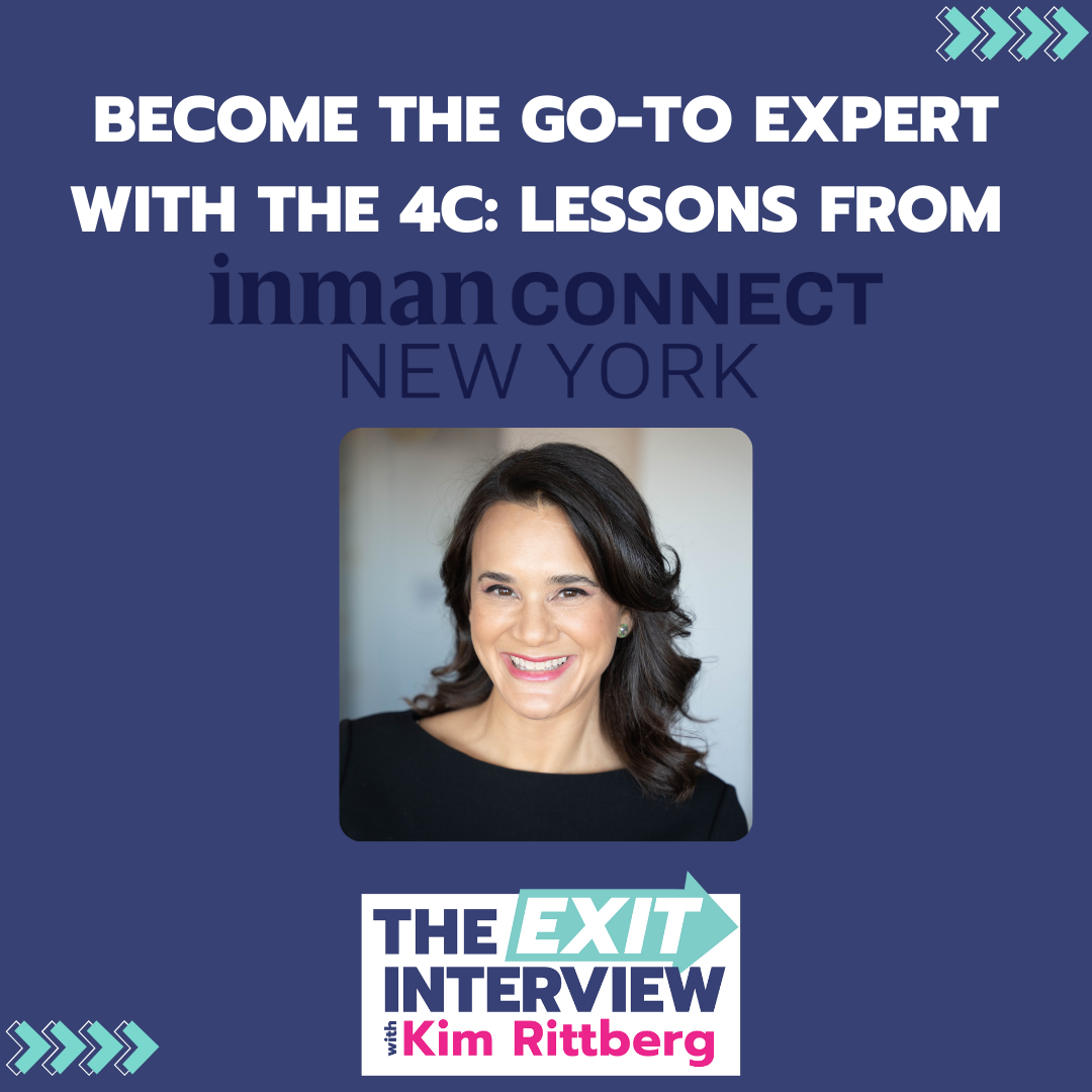 Ep. 138/ Become the Go-To Expert With the 4C: Lessons from Inman Connect with Kim Rittberg