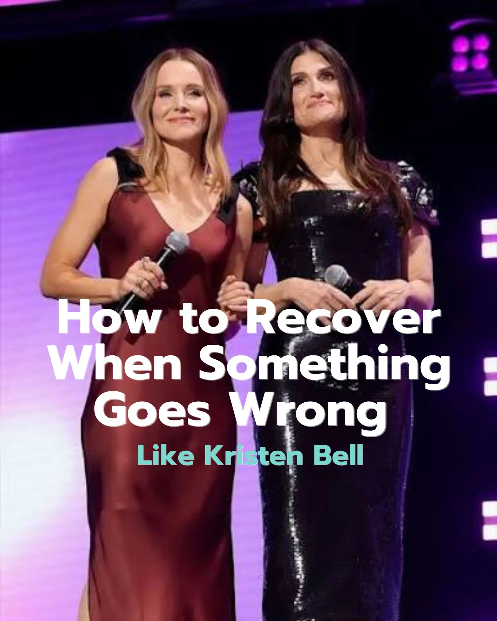 How to Recover When Something Goes Wrong Like Kristen Bell