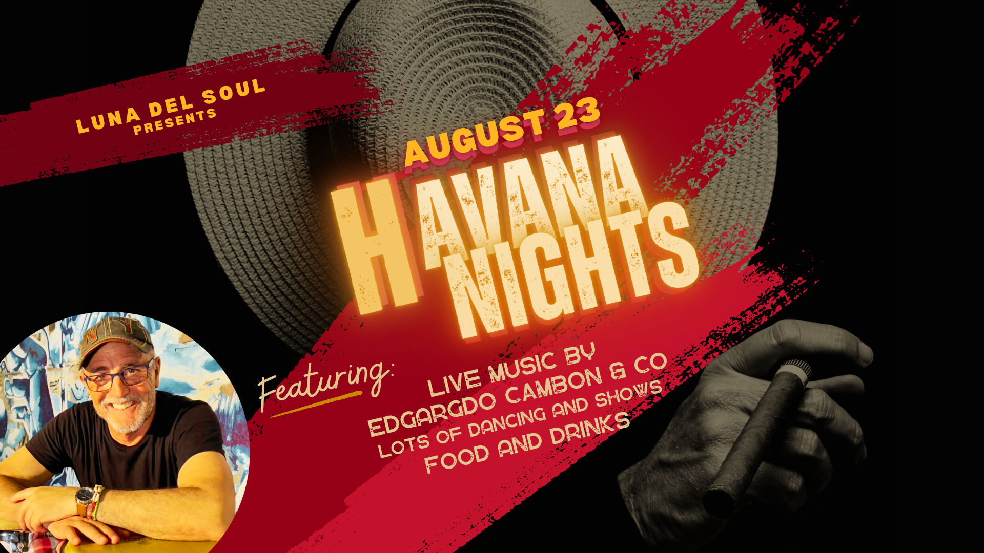 Event poster for 'Luna del Soul Presents August 23 Havana Nights' featuring live music by Edgardo Cambon & Co, dancing and shows, food and drinks, and a photo of a smiling man with a hat and glasses.