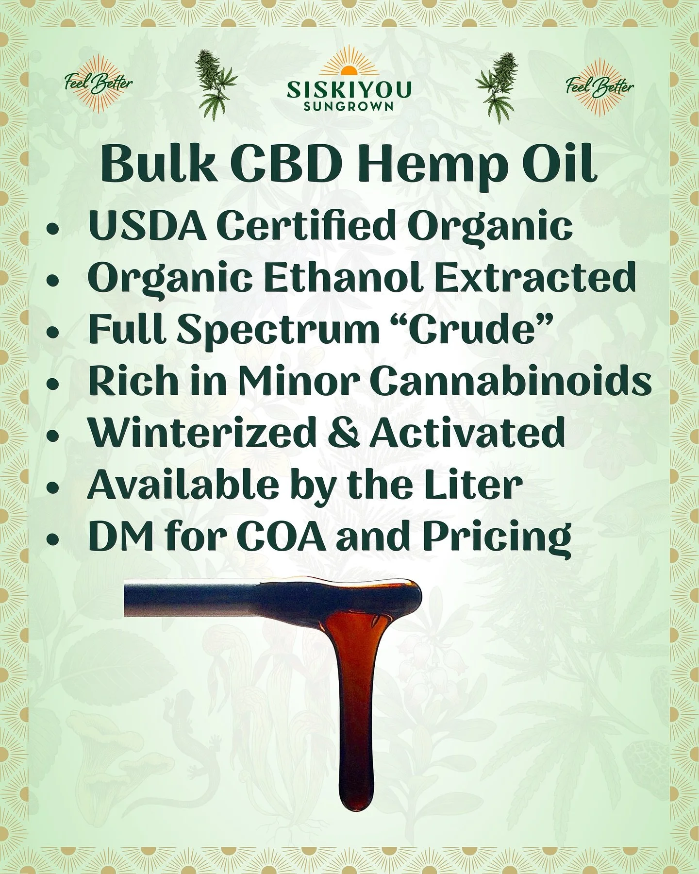 Siskiyou Sungrown has USDA Certified Organic CBD Hemp Oil available in bulk quantities! Extracted with certified organic cane alcohol, this true full spectrum “crude” oil is winterized, activated, and rich in minor cannabinoids. DM for CO