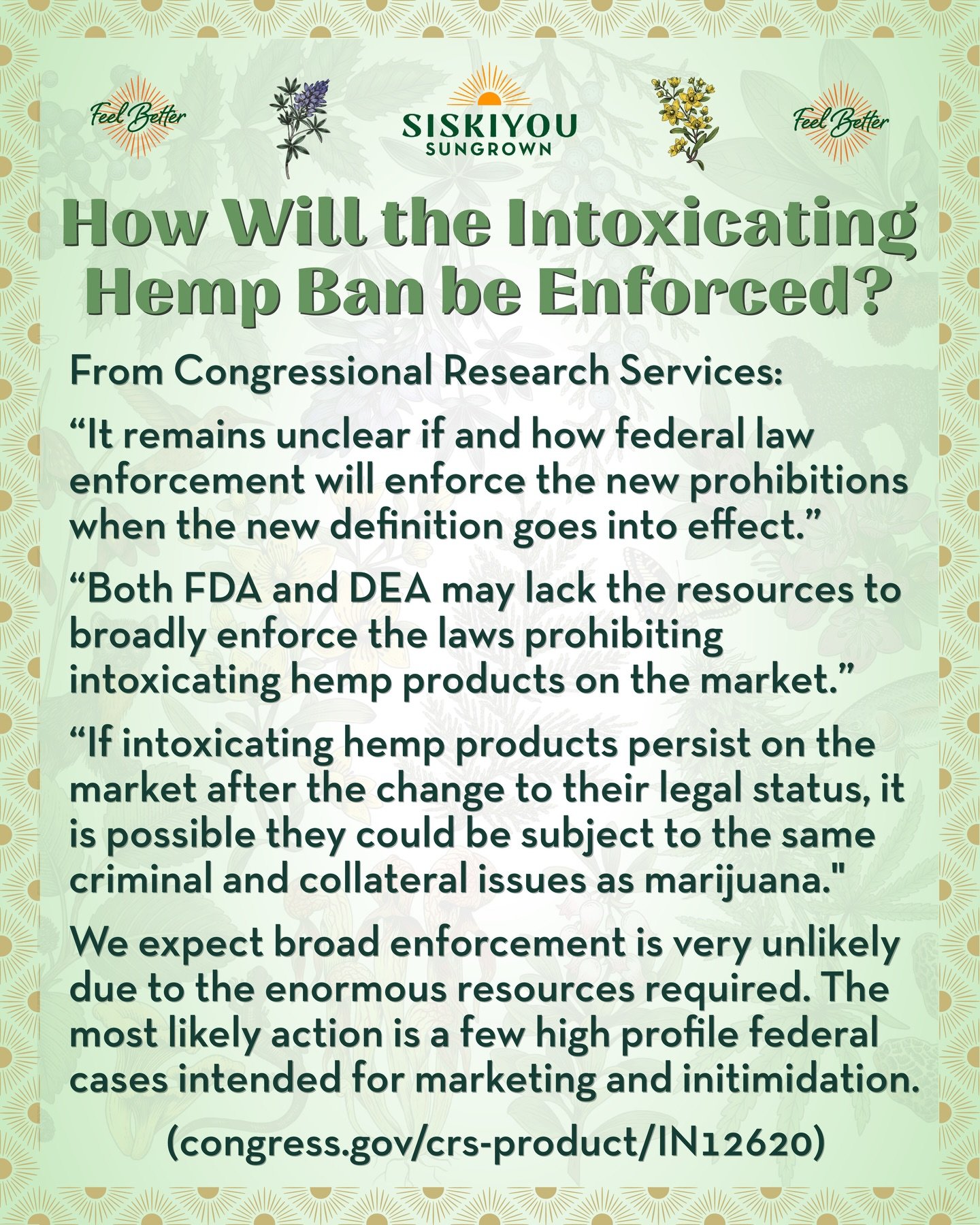 How Will the Intoxicating Hemp Ban be Enforced?

From Congressional Research Services (congress.gov/crs-product/IN12620):

&ldquo;It remains unclear if and how federal law enforcement will enforce the new prohibitions when the new definition goes int