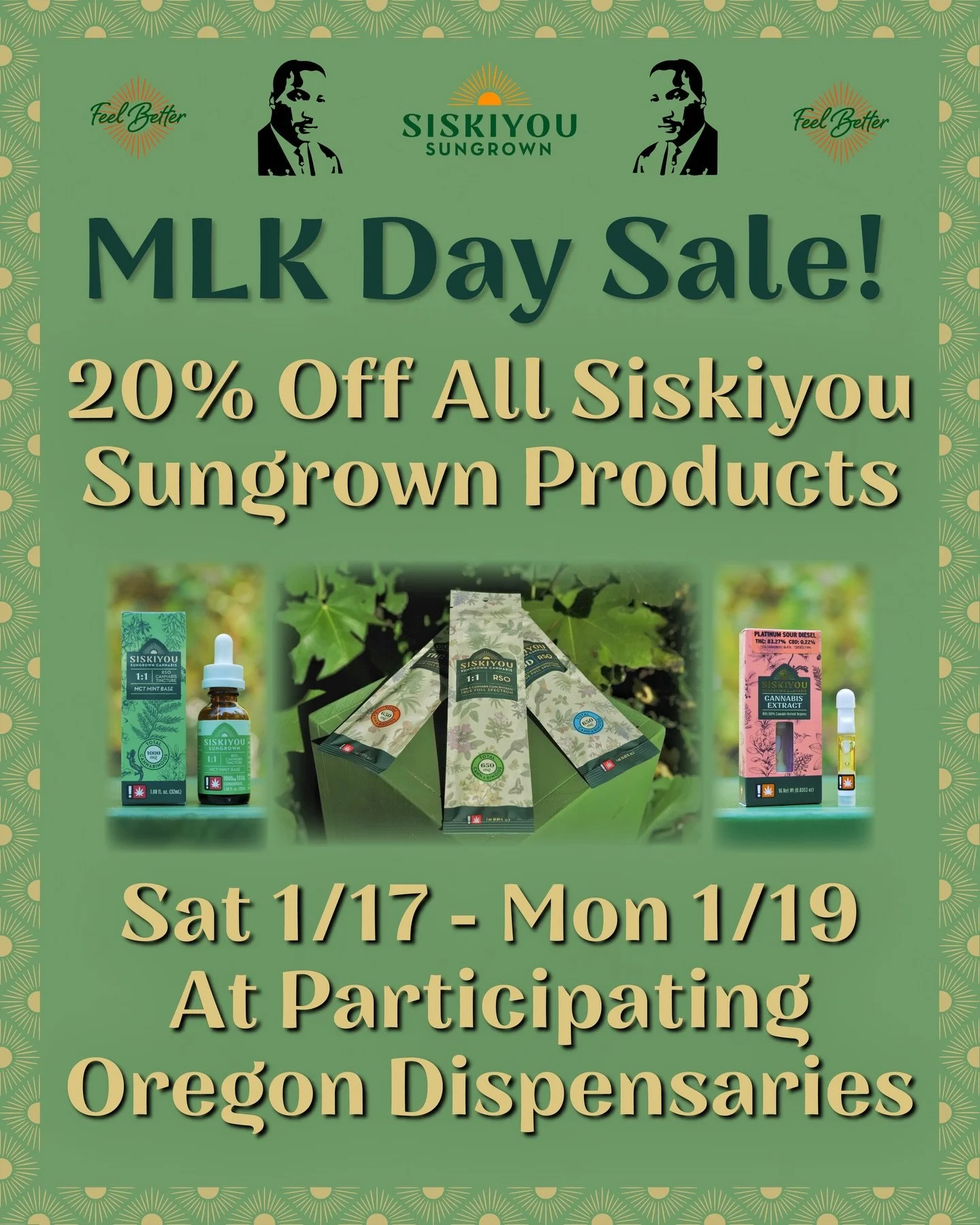 In honor of Dr. Martin Luther King Jr., receive 20% off all Siskiyou Sungrown products at participating Oregon dispensaries Saturday through Monday.

#DoctorMartinLutherKingJr #Civil rights #HumanRights #LoveOneAnother #SiskiyouSungrown