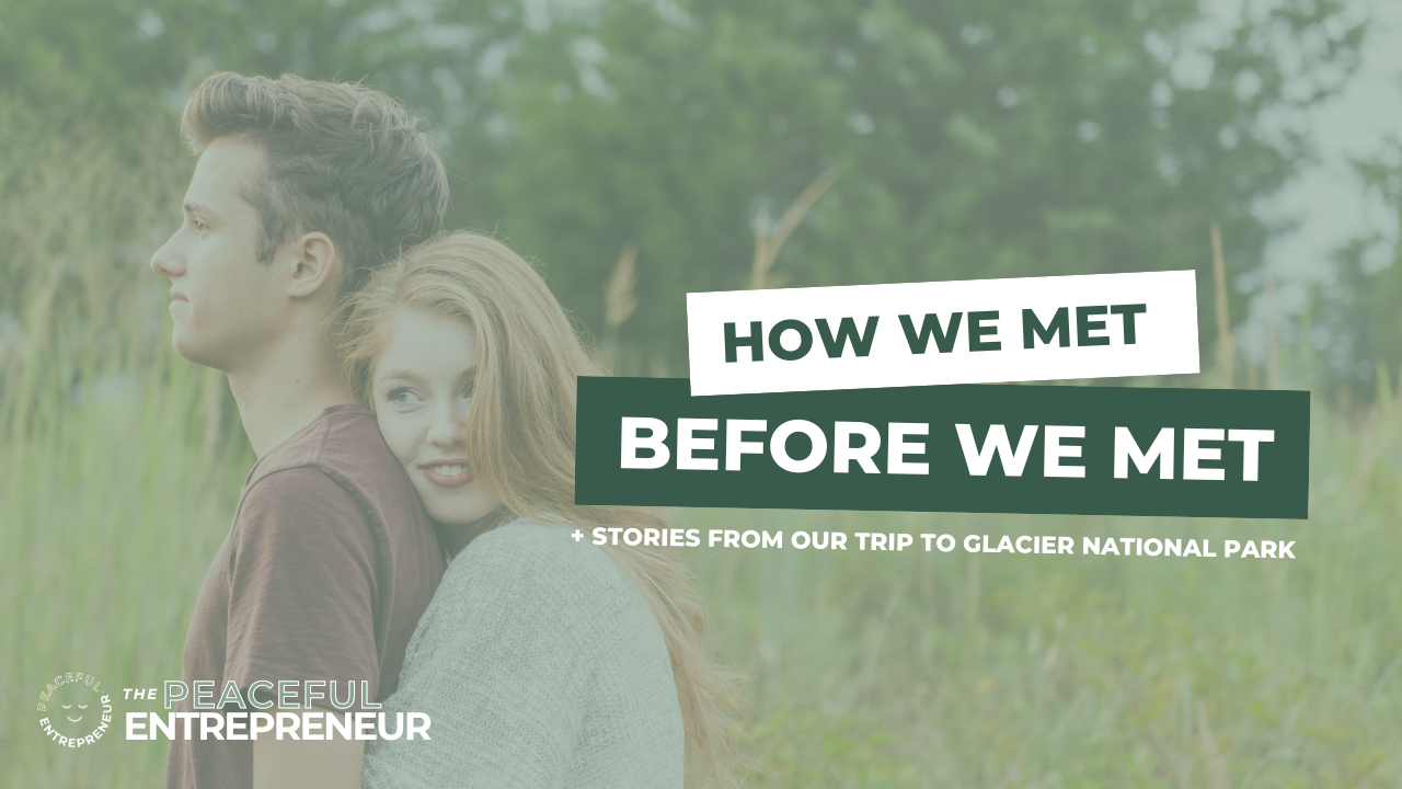 HAPPY HOUR: How we met before we met &amp; Glacier trip