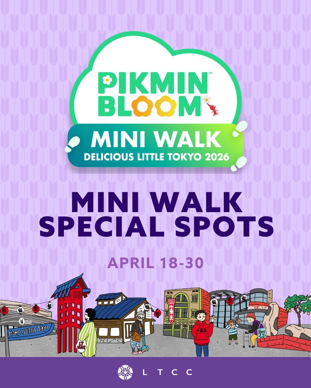 Join us on Saturday, April 18 to kick off the Delicious Little Tokyo x Pikmin Bloom MINI WALK! Take a look at the 7 Special Spots that will be a part of the MINI WALK and plan your route 🌱

P.S. Did you know that Little Tokyo will be the first locat