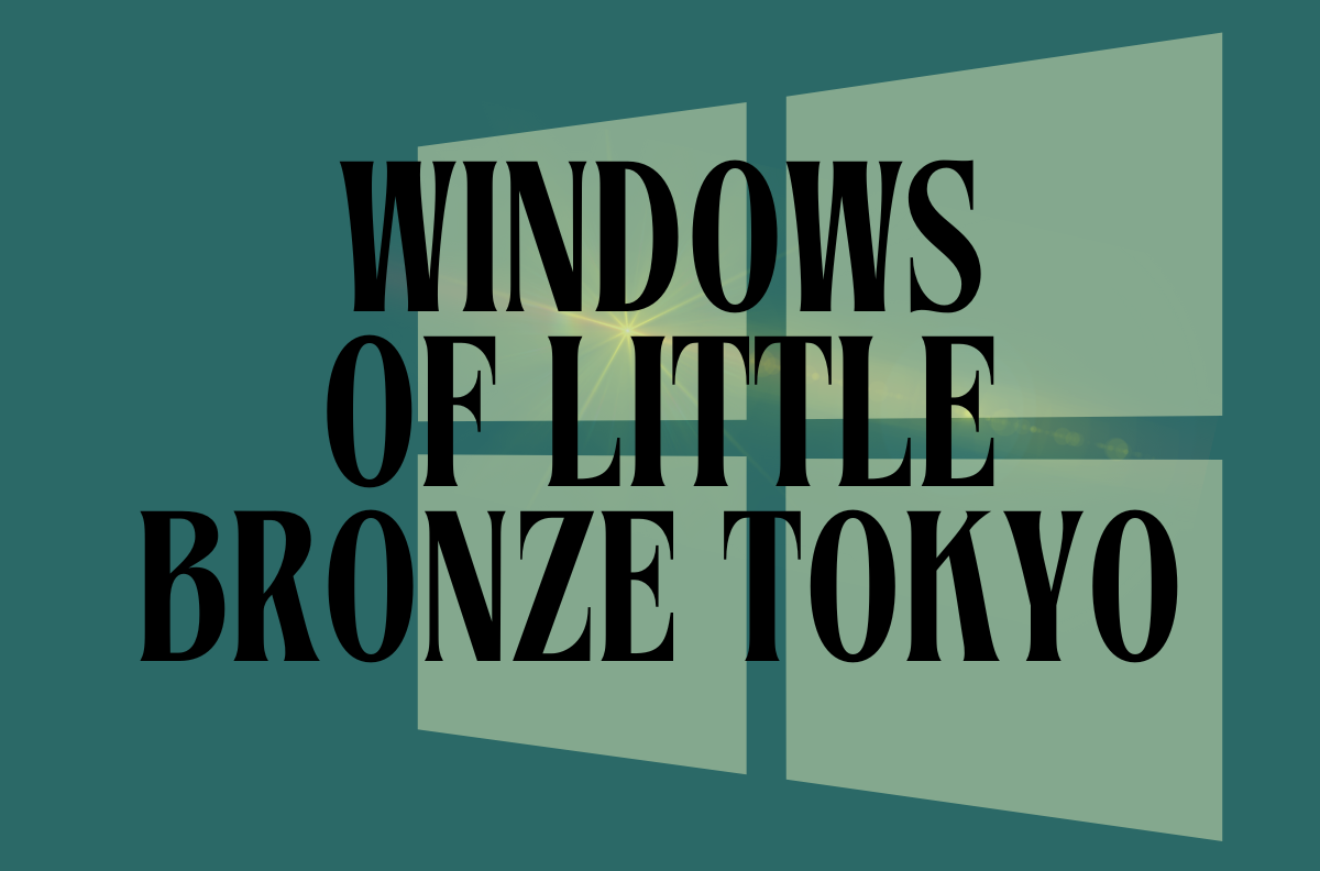 windows-of-little-bronze-tokyo.png