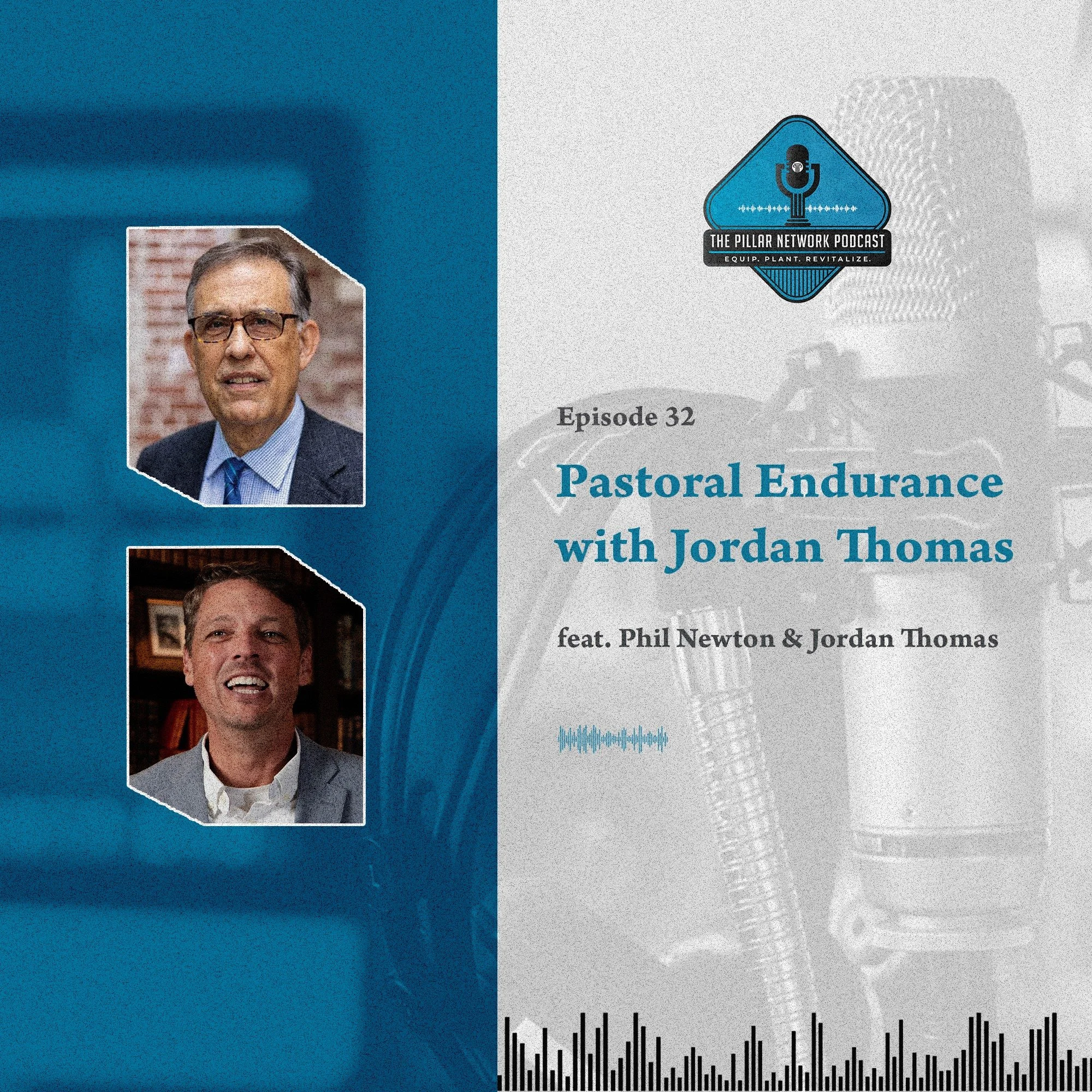 Ep. 32 - Pastoral Endurance with Jordan Thomas &amp; Phil Newton