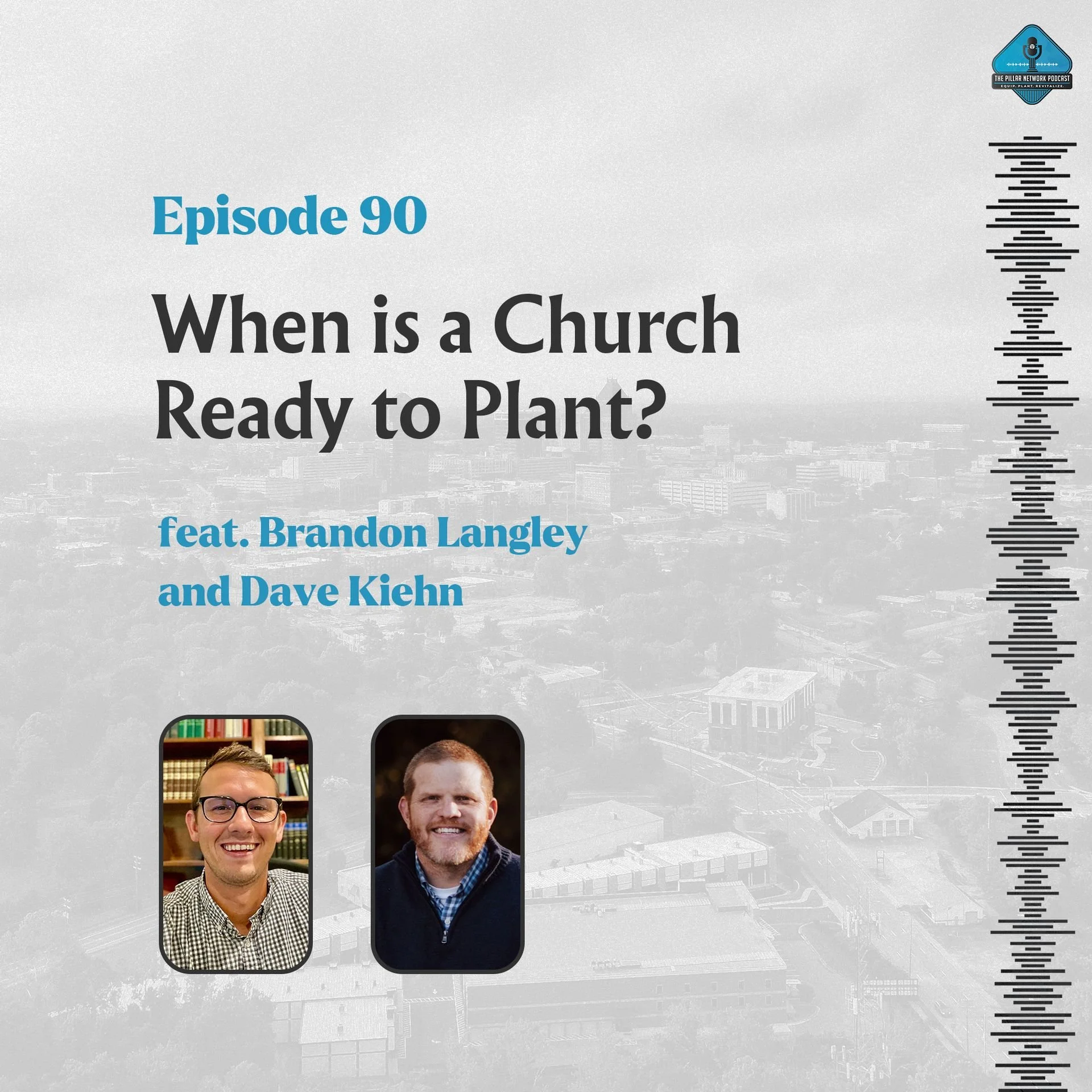 Ep. 90 - When is a Church Ready to Plant? with Brandon Langley &amp; Dave Kiehn