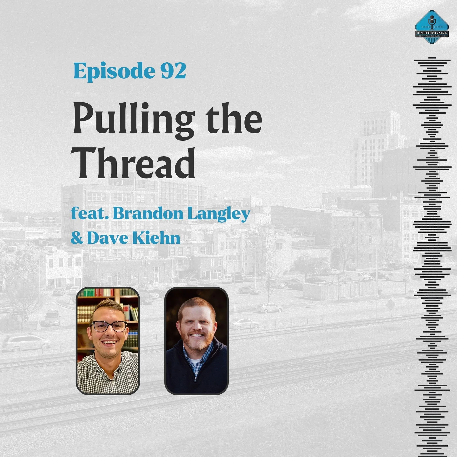 Ep. 92 - “Pulling the Thread” with Dave Kiehn &amp; Brandon Langley