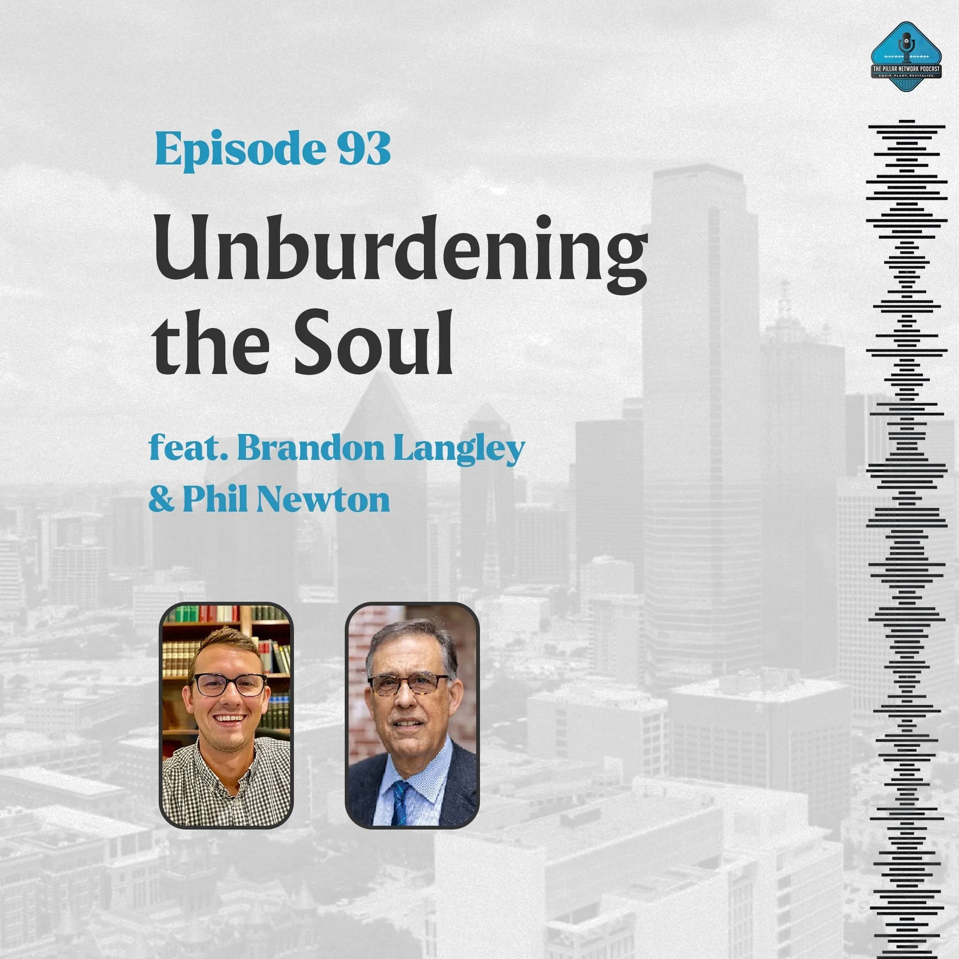 Ep. 93 - “Unburdening the Soul” with Phil Newton &amp; Brandon Langley