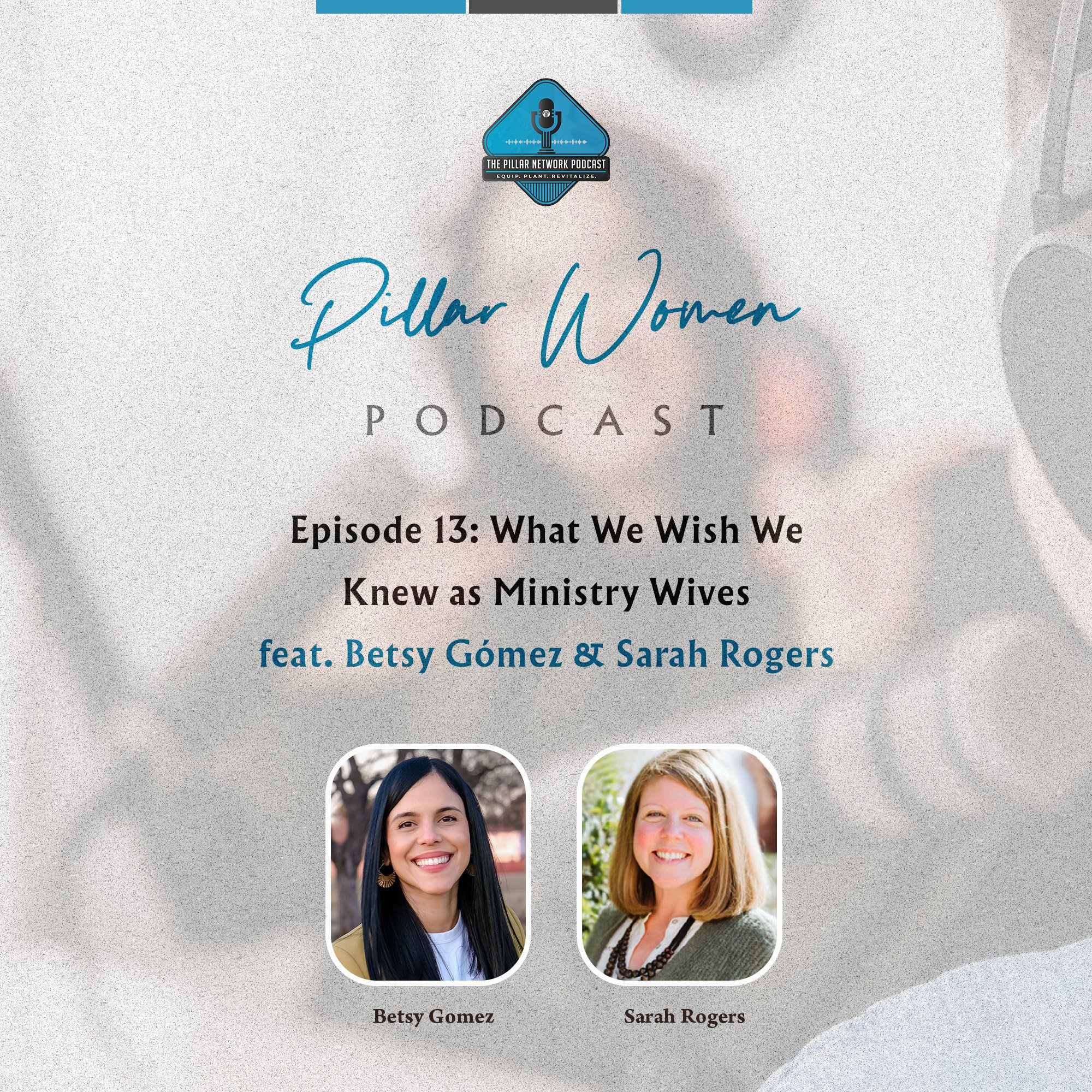 Pillar Women Ep. 13 - What We Wish We Knew as Ministry Wives