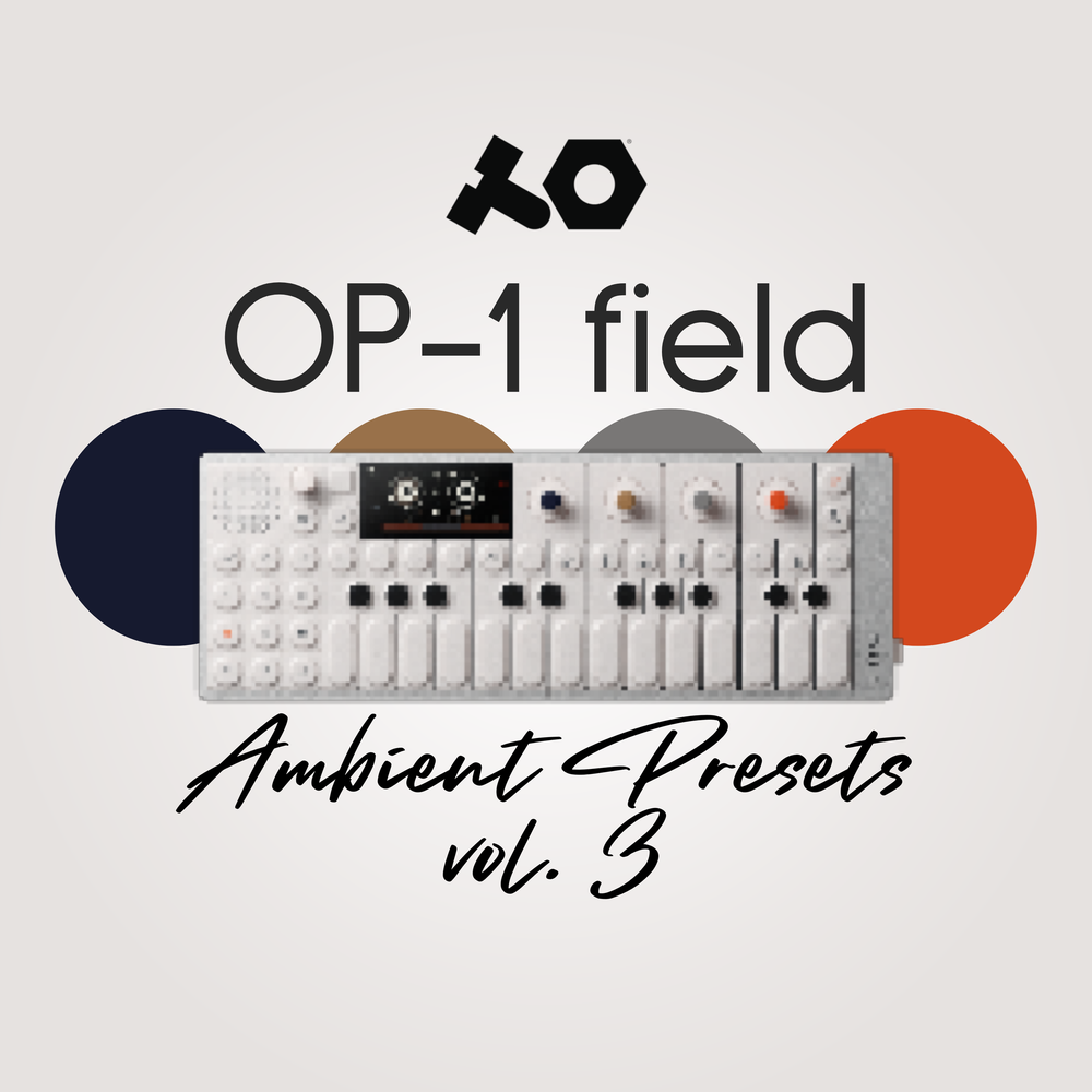 OP-1 field Ambient Presets Vol.3 by SINESQUARES
