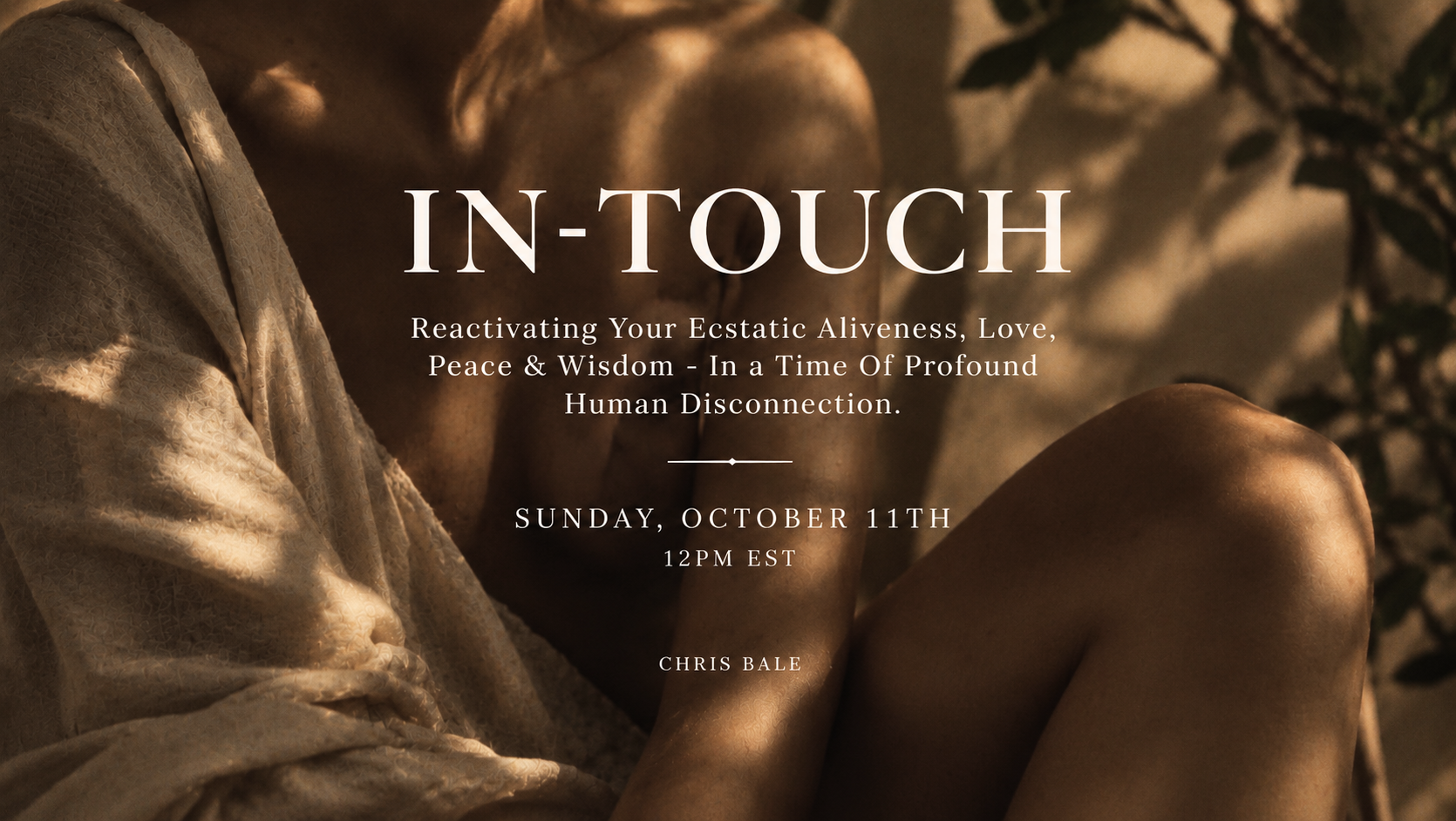 IN-TOUCH: Reactivating Your Ecstatic Aliveness, Love, Peace &amp; Wisdom - In a Time Of Profound Human Disconnection.