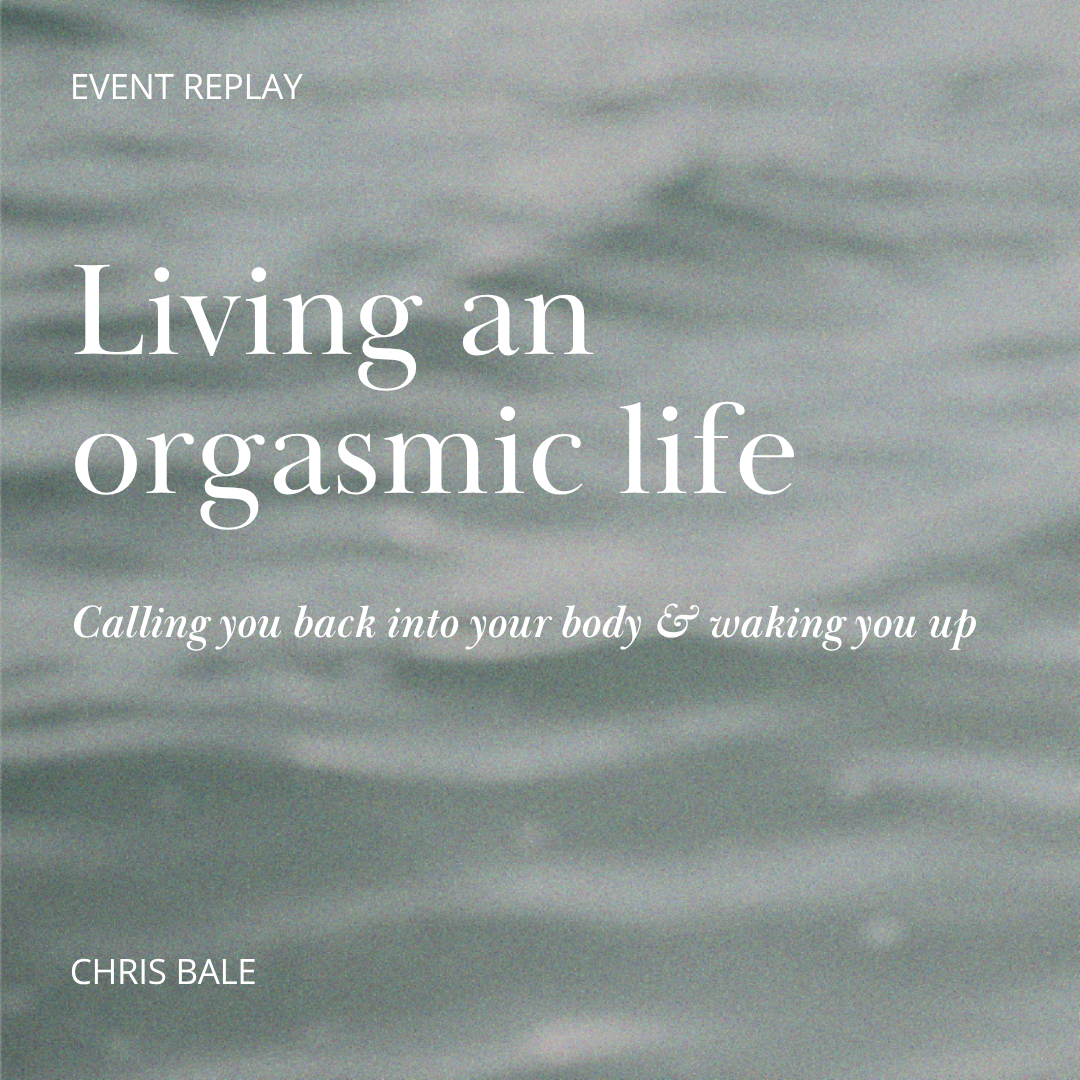 Living an Orgasmic Life