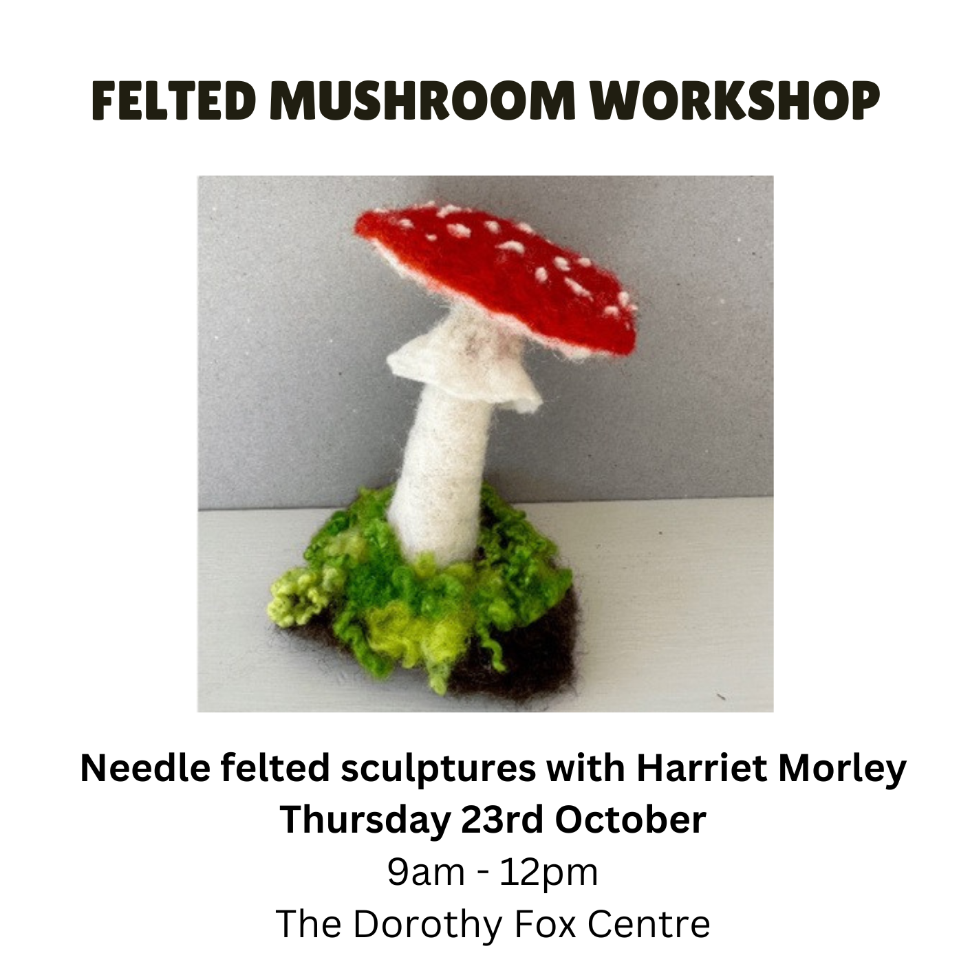 Felted Mushroom Workshop