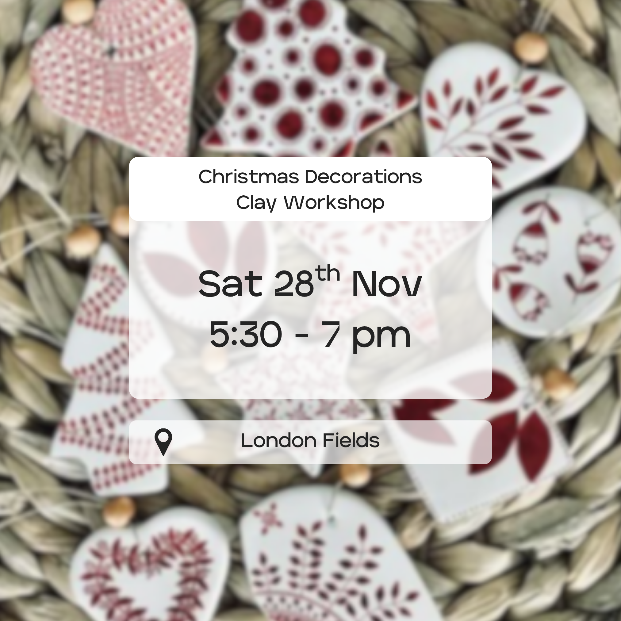 Christmas Decorations Clay Workshop 28th Nov 5:30pm