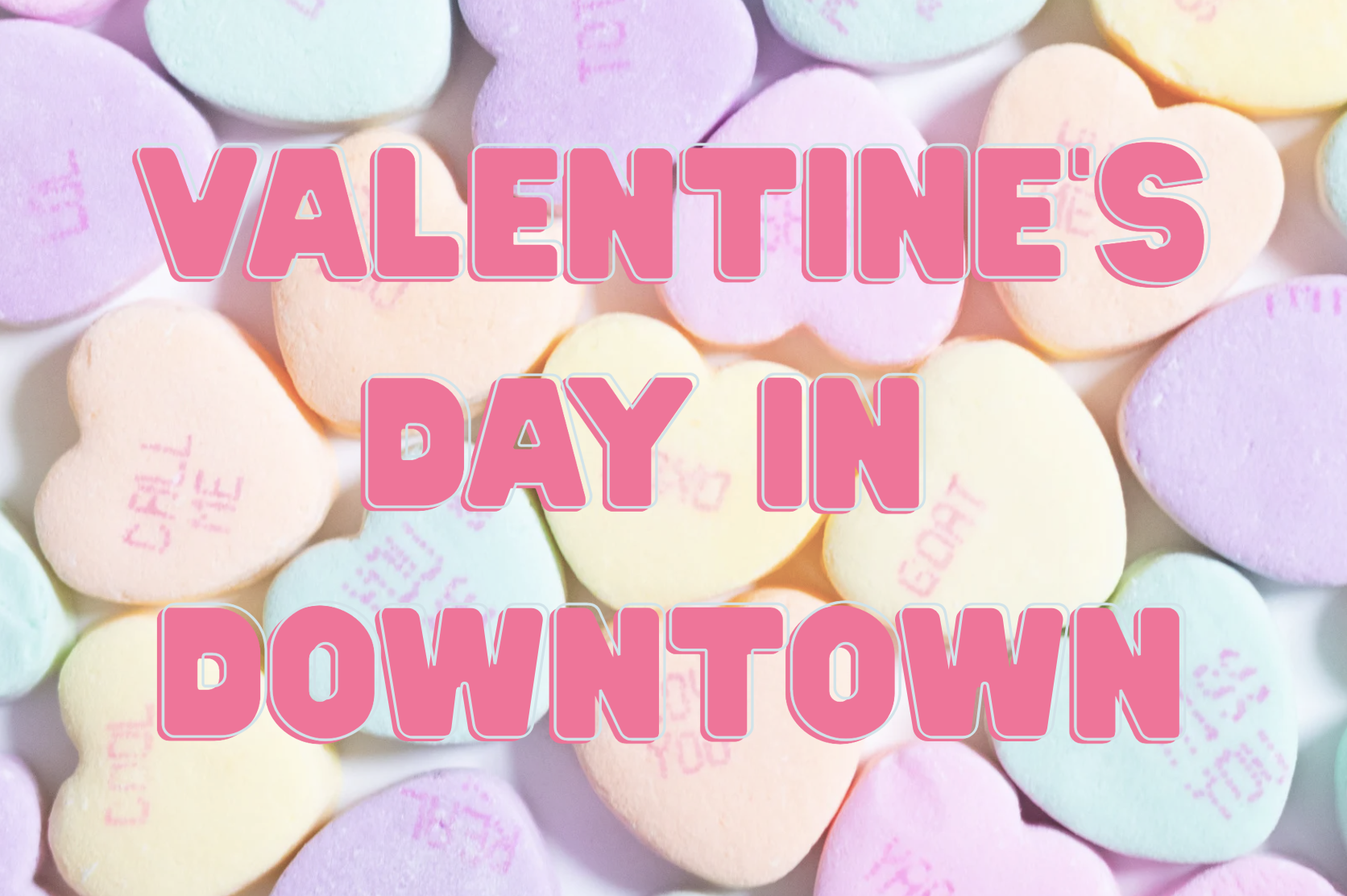 Celebrate Valentine’s Day With These Downtown Experiences