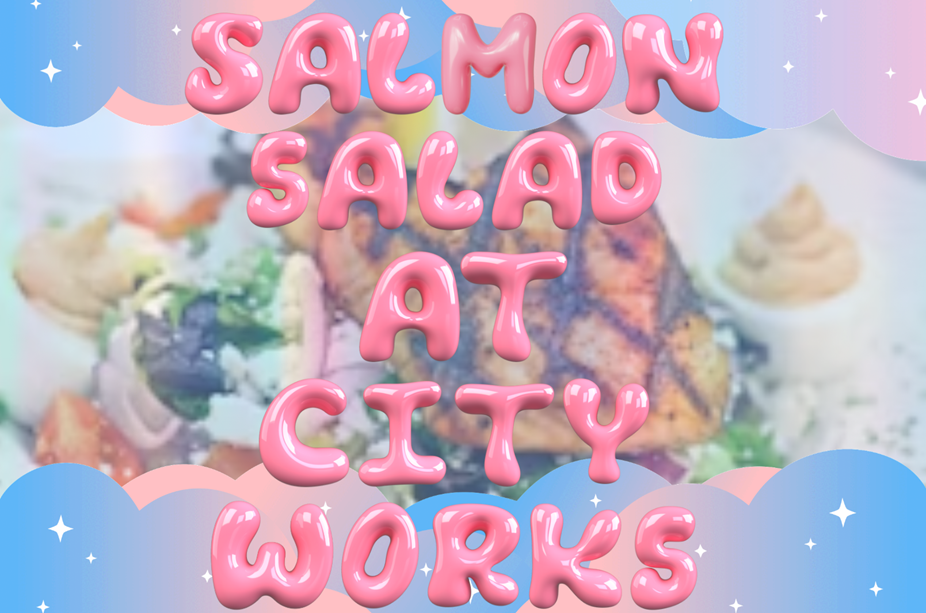 Tasty Tasty Salmon Salad at City Works!