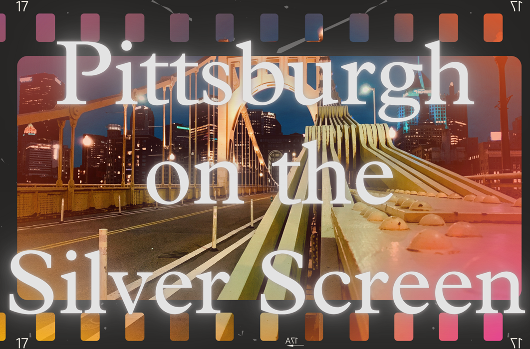 Pittsburgh on the Silver Screen🎥