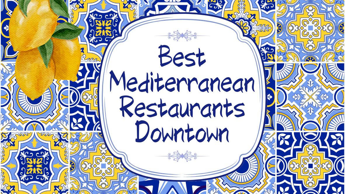 Best Dining Locations Downtown for a Taste of the Mediterranean