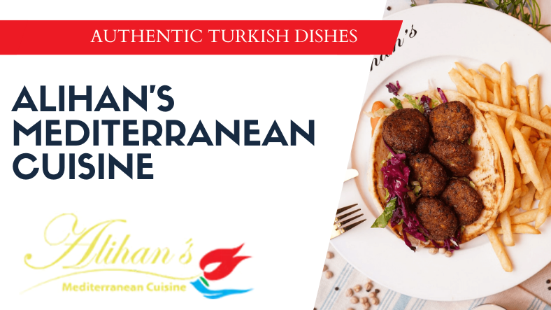 Enjoy Turkish Meals and Culture at Alihan’s Mediterranean Cuisine