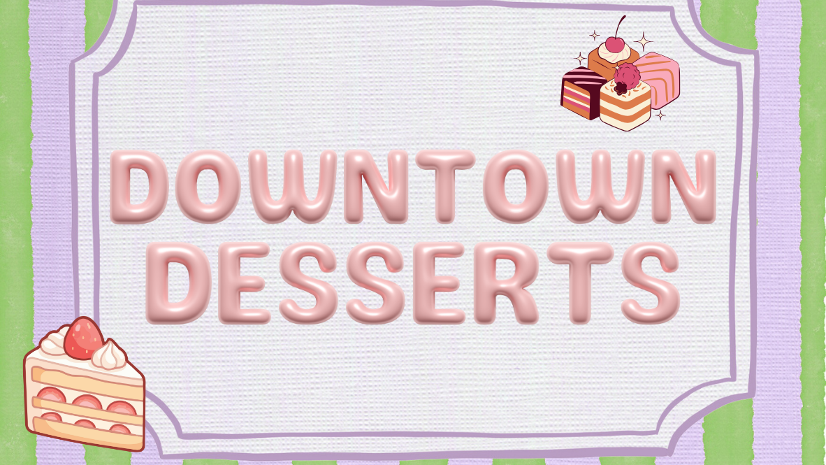 The Sweetest Dessert Spots Downtown