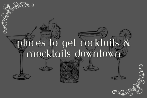 Places to get Cocktails & Mocktails Downtown.png