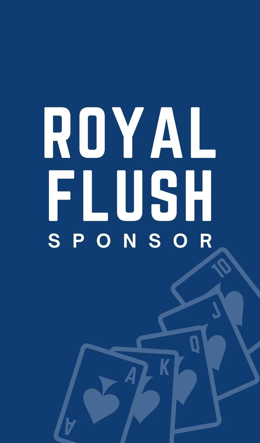 Royal Flush Sponsorship
