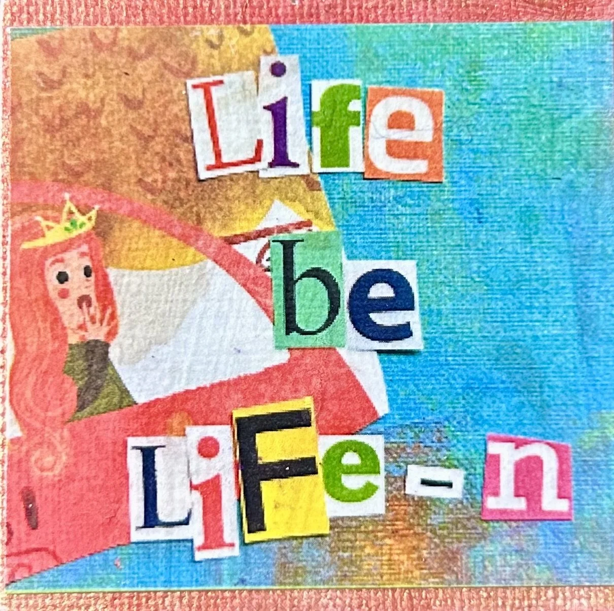 life be life-n magnet.jpg