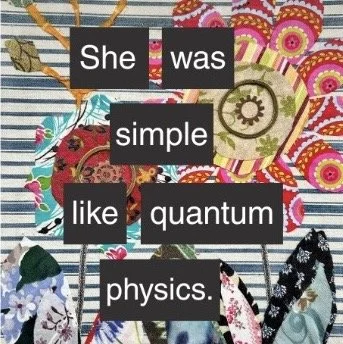 She was Simple Like Quantum Physics - 5x7