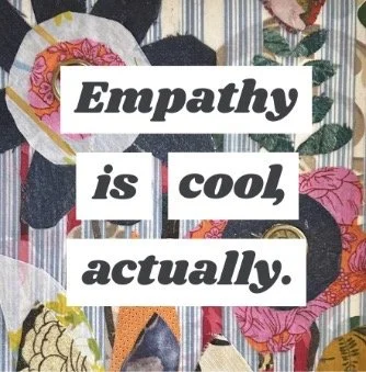 Empathy is cool, actually.