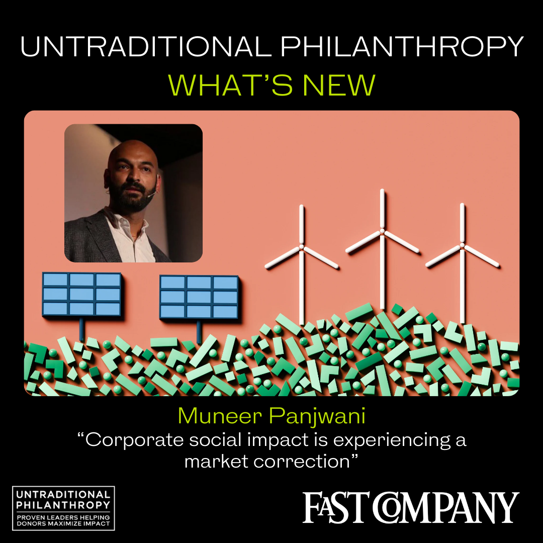 Muneer Panjwani for Fast Company: “Corporate social impact is experiencing a market correction”