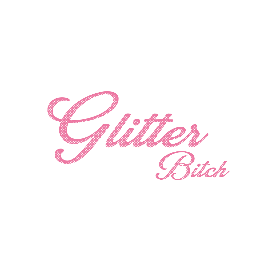 Glitter Bitch