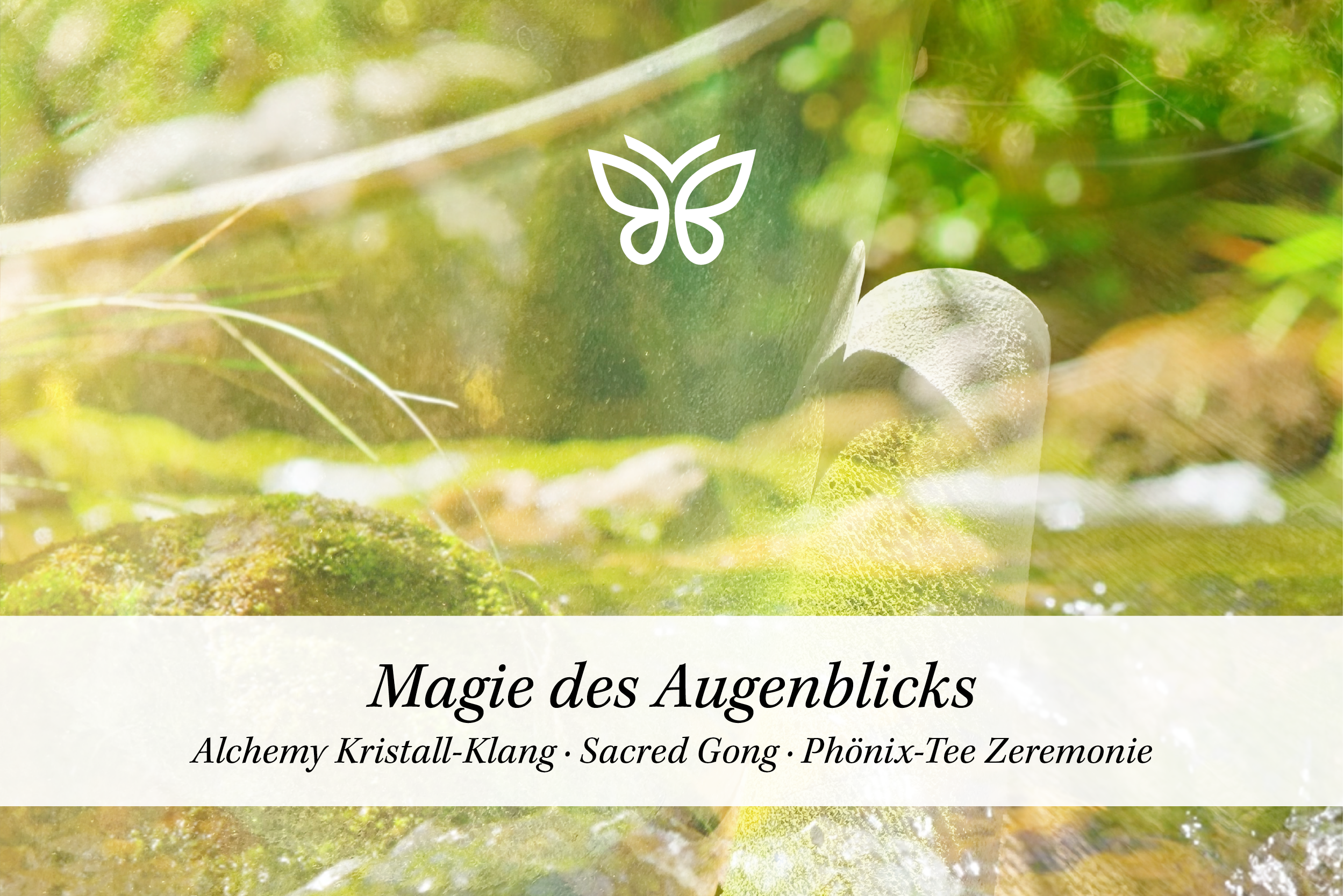 9. Juni 2026 | Die Magie des Augenblicks | Kristall-Klang-Erlebnisraum & Phönix-Tee-Zeremonie