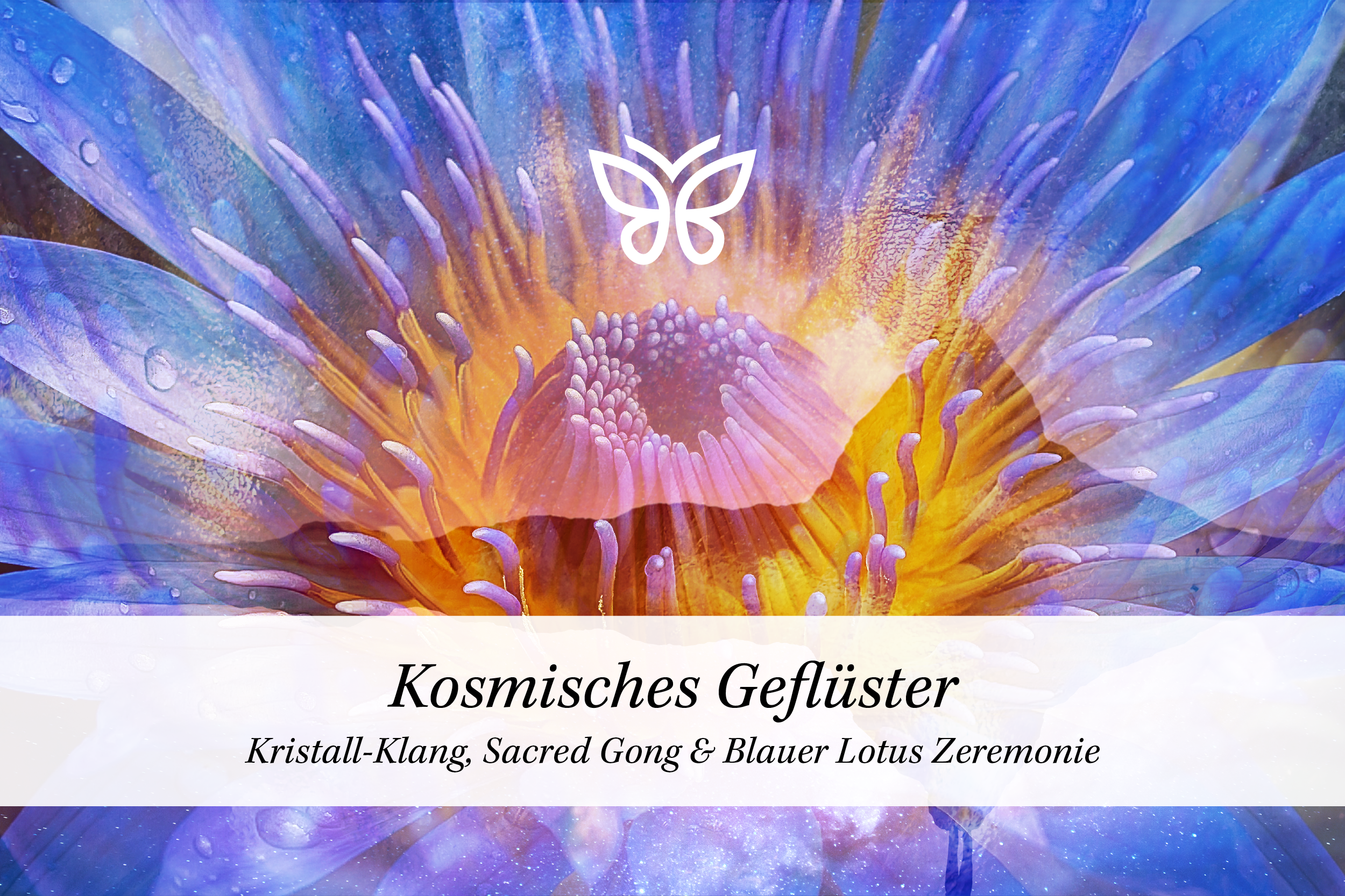 05. Mai 2026 | Kristall-Klang, Sacred Gong & Blauer Lotus Zeremonie | Kosmisches Geflüster