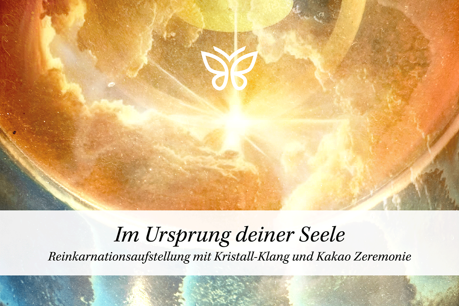 10. bis 12. Oktober 2025 | Im Ursprung deiner Seele | Reinkarnationsaufstellung mit Kristall-Klang & Kakao Zeremonien