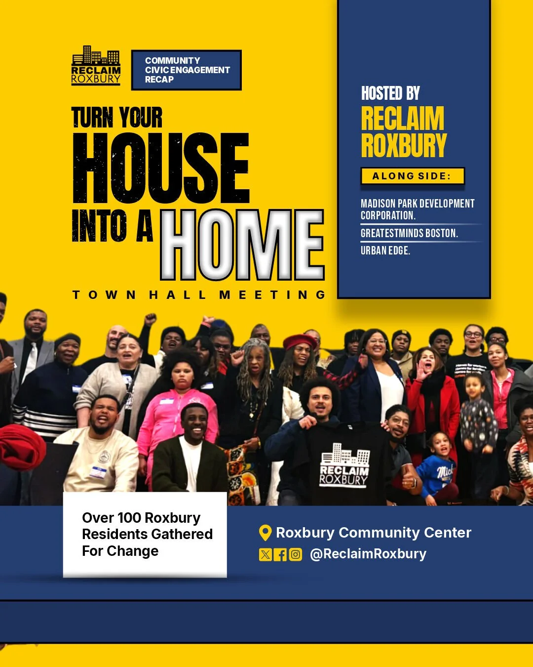 Over 100 Roxbury residents came together for an important conversation about the future of our community.
Alongside our community partners:
- Madison Park Development Corporation
- GreatestMINDS Boston, and
- Urban Edge

Reclaim Roxbury hosted the &l