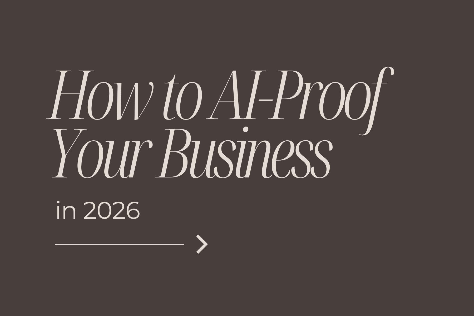 How to AI-Proof Your Business in 2026
