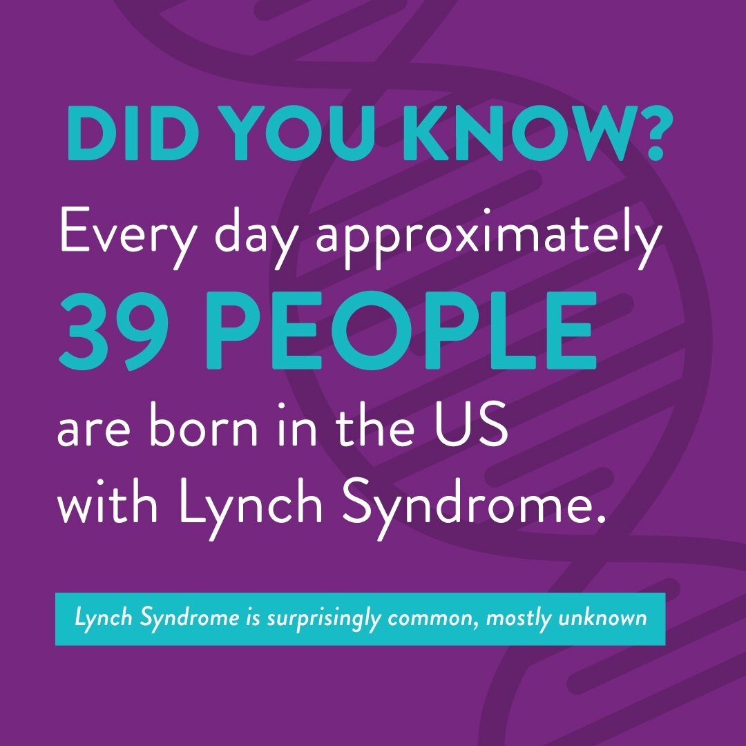 Lynch Syndrome is surprisingly common, mostly unknown! At the current rate of diagnosis, approximately only 2 of those will know they have Lynch Syndrome. We MUST change this statistic! 

Let&rsquo;s do our part to spread the word, and raise awarenes