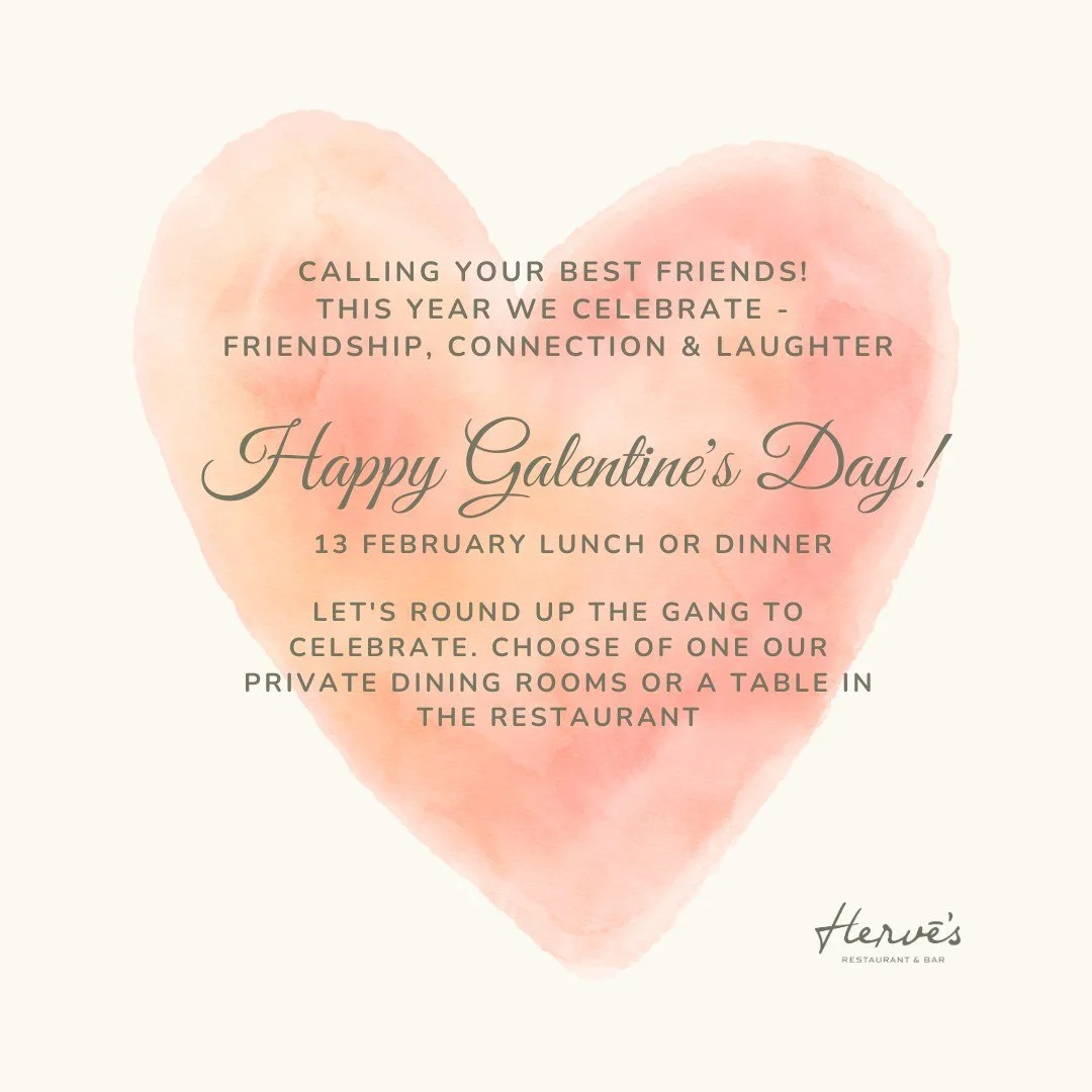 Galentine&rsquo;s at Herv&eacute;&rsquo;s - Lunch or Dinner, 13 February 🥂

Calling your best friends! This year we celebrate - friendship, connection &amp; laughter, those moments when your best friend has been there through thick and thin:  Join u