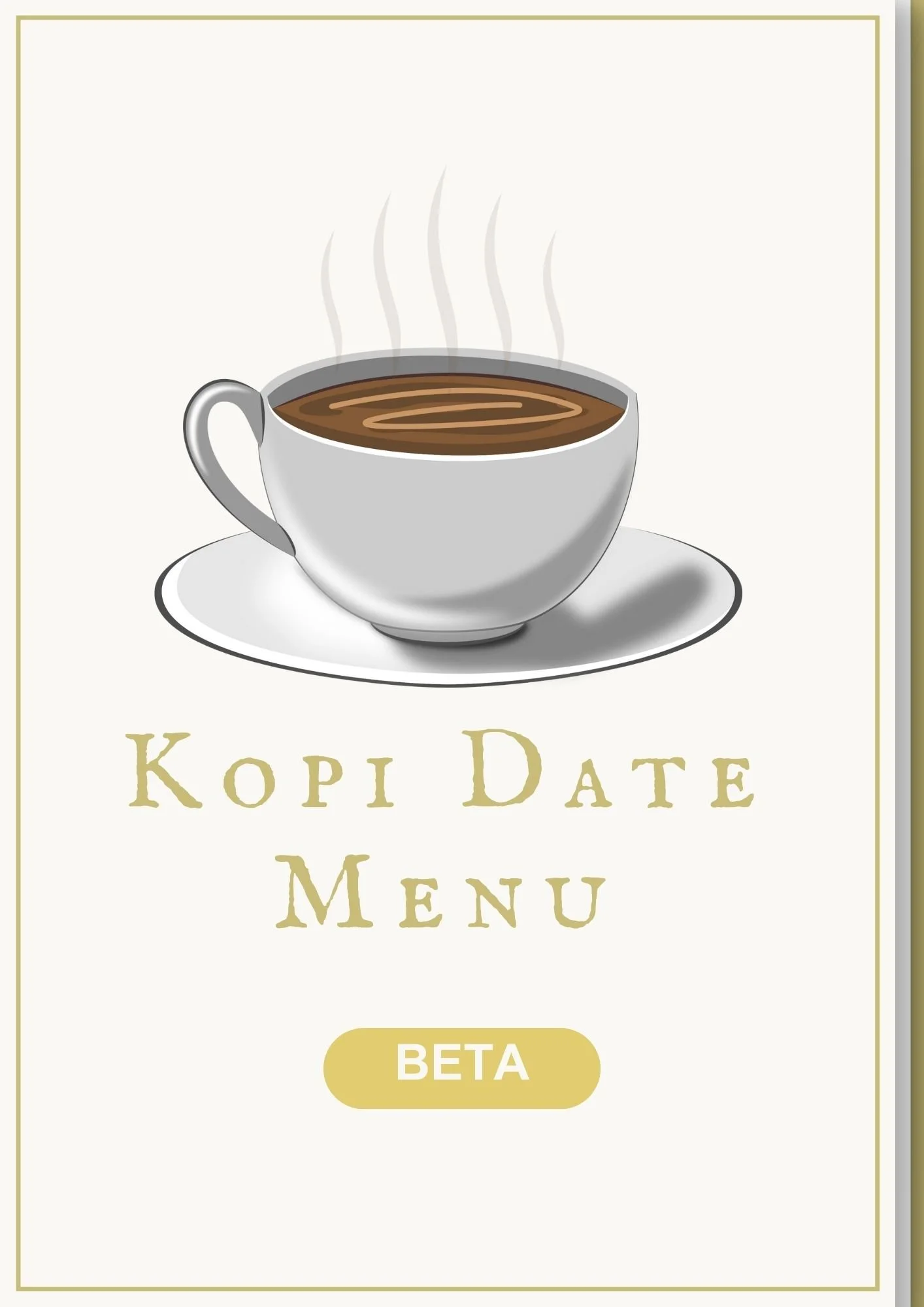 A white coffee cup filled with steaming coffee on a saucer, with the text 'Kopi Date Menu BETA' underneath.