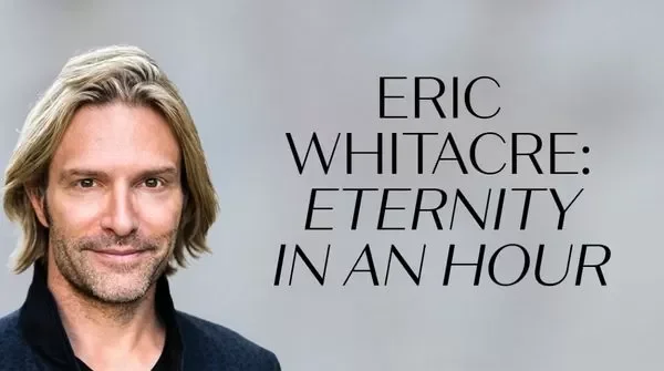 Eric Whitacre: Eternity in an Hour