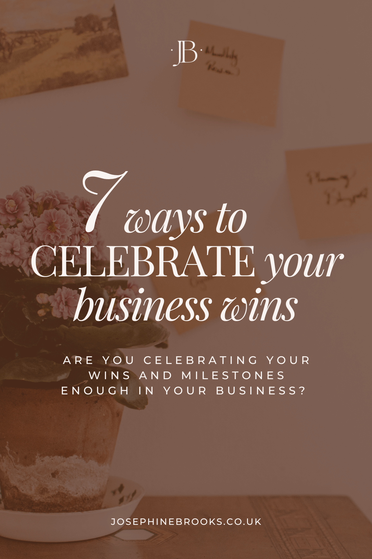 7 Ways To Celebrate Your Business Success - Josephine Brooks | Are you celebrating your wins and milestones enough in your business?