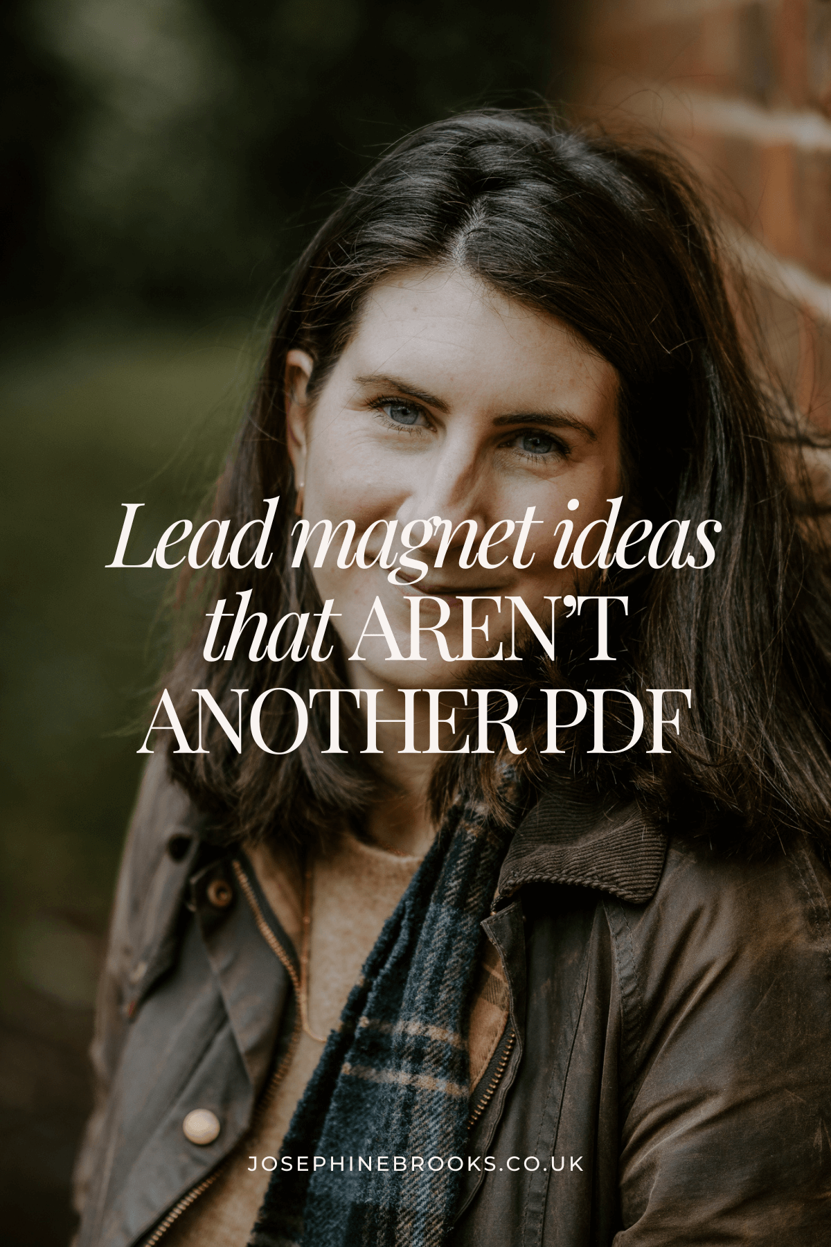Lead magnet ideas that AREN’T ANOTHER PDF - Josephine Brooks - Passive Income with Integrity