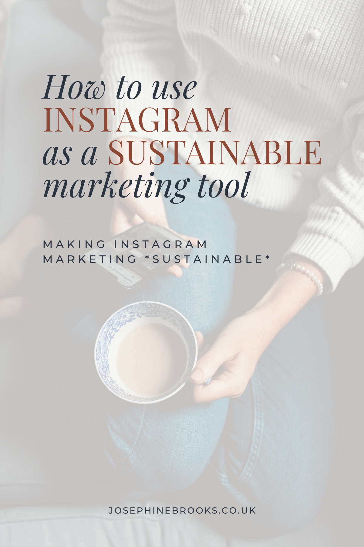 How To Use Instagram As A SUSTAINABLE Marketing Tool - Josephine Brooks