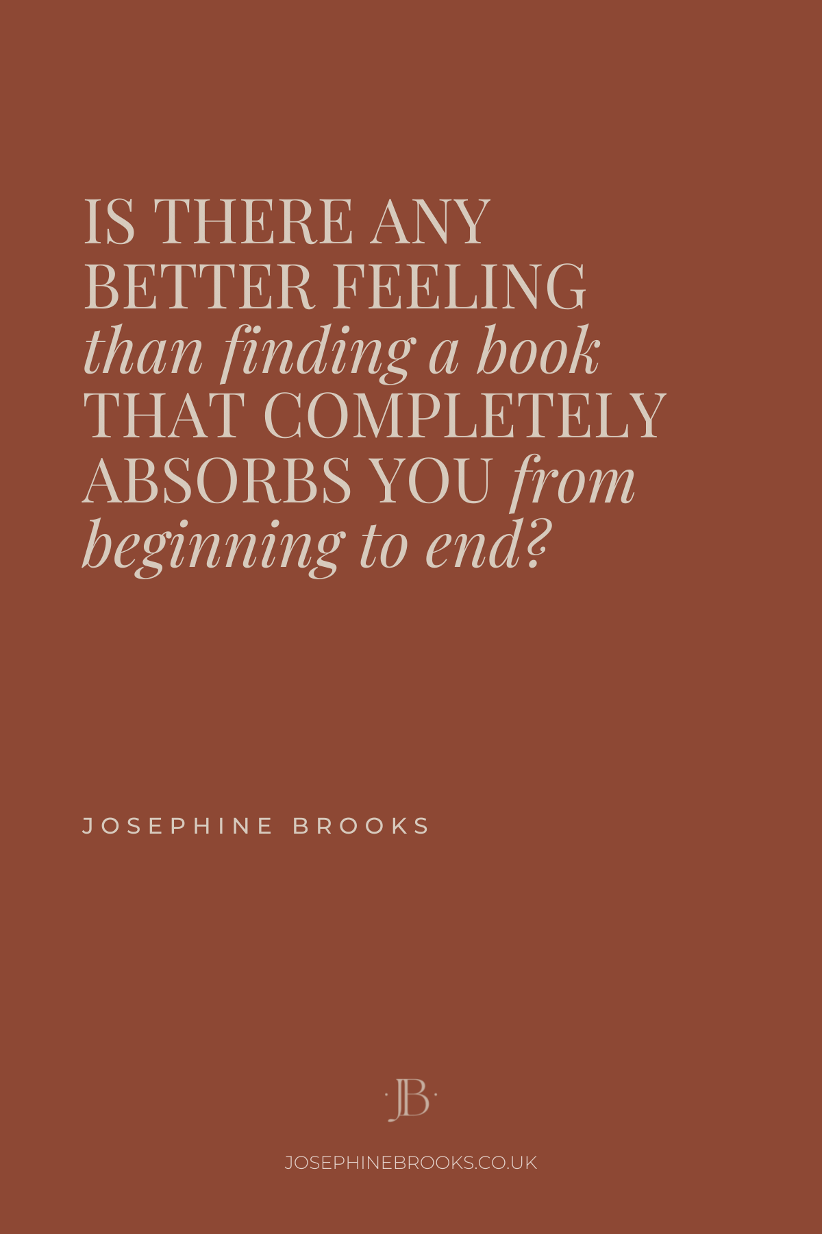 Is there any better feeling than finding a book that completely absorbs you from beginning to end? - Josephine Brooks | The Best Business & Self Development Books For Entrepreneurs, my all-time favourite business books - Josephine Brooks