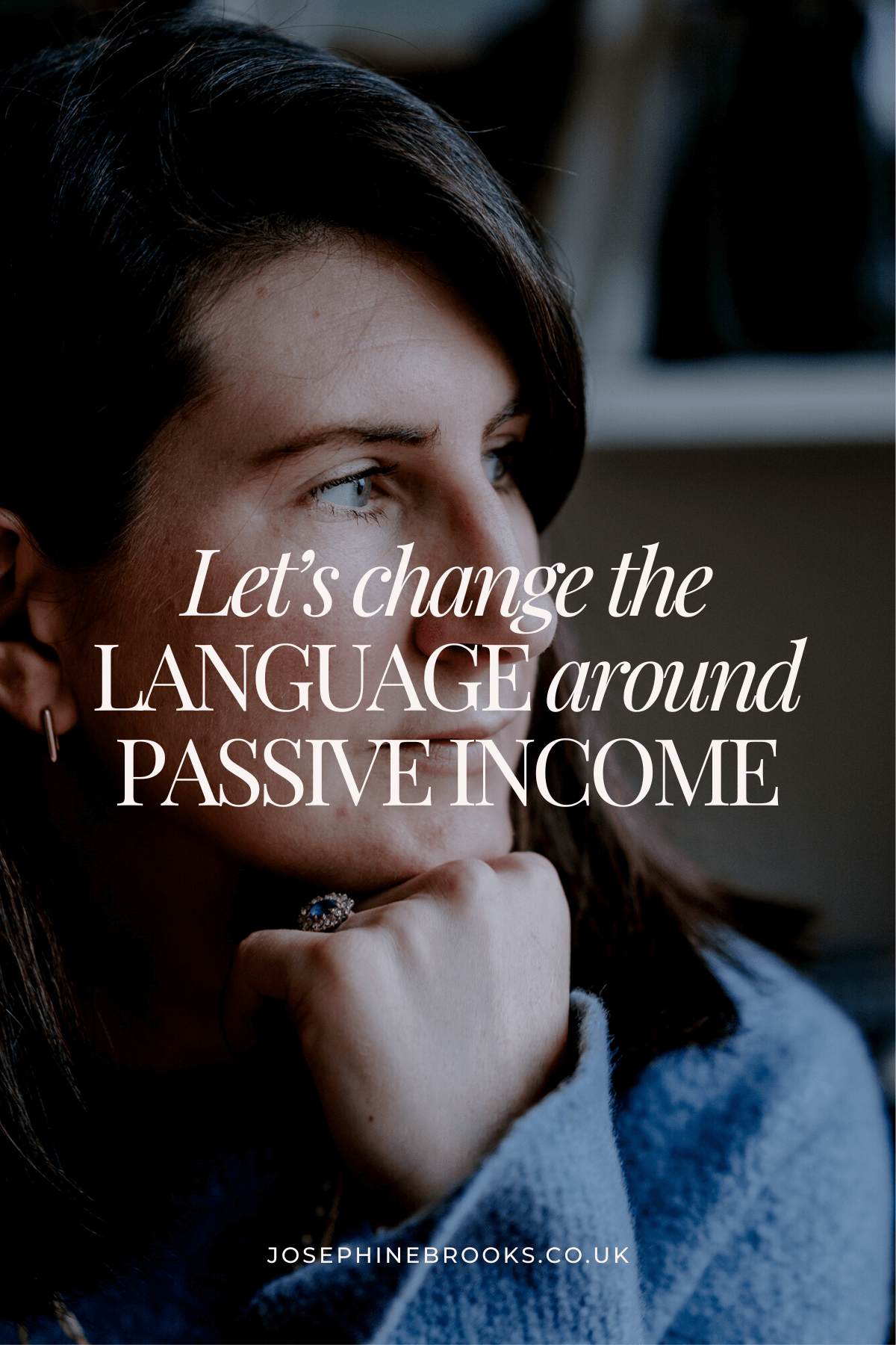 Let’s change the language around passive income - Josephine Brooks