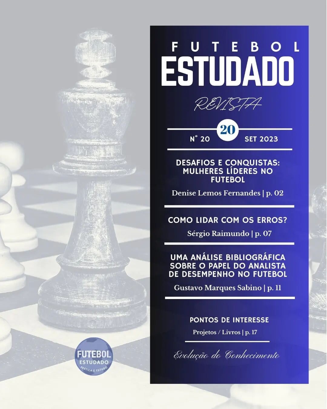 Revista Futebol Estudado 
N&deg;20 Setembro 2023
Dispon&iacute;vel gratuitamente em:
https://www.revistafutebolestudado.com/revistas/revista20