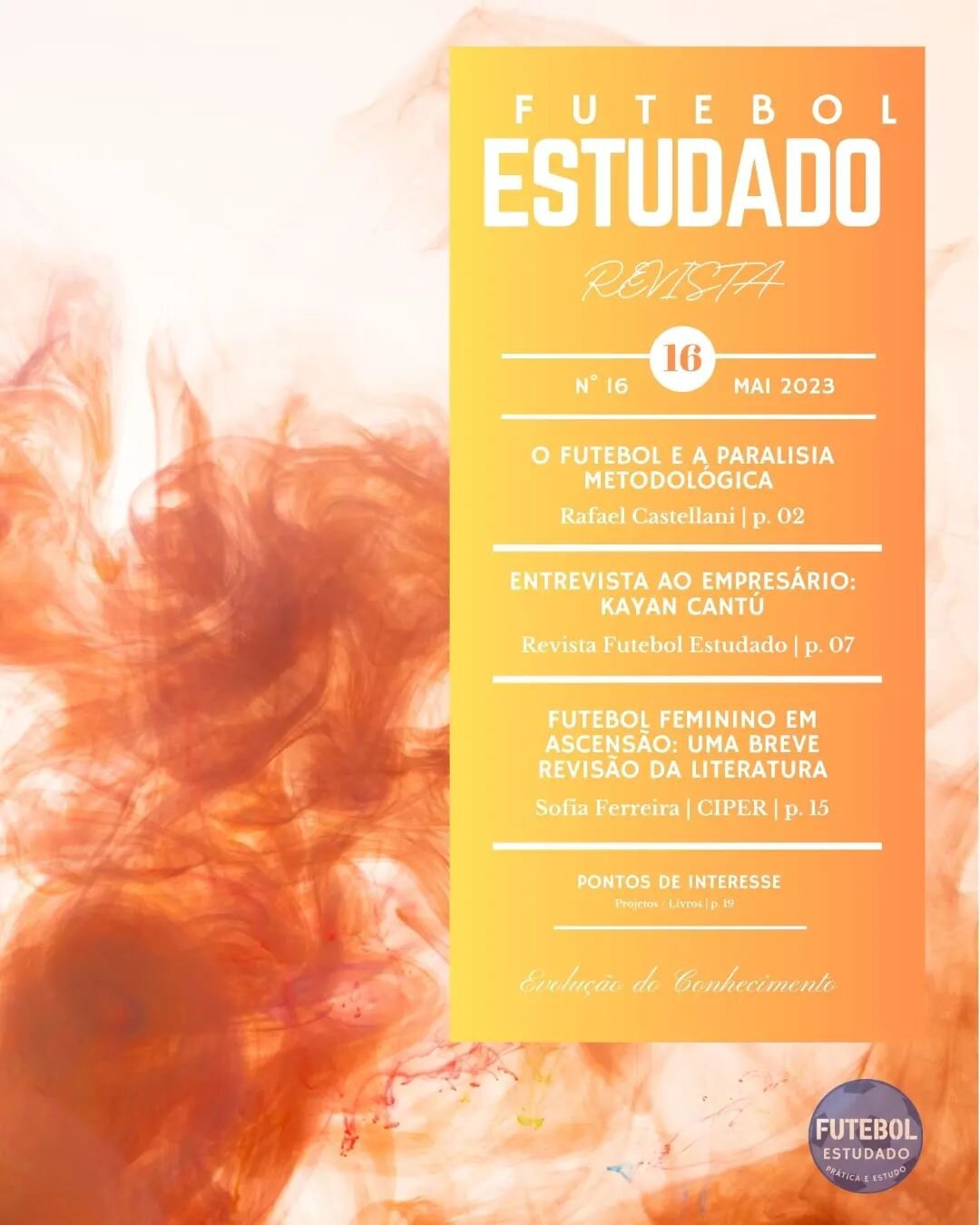 Revista Futebol Estudado 
N&deg;16 Maio 2023
Dispon&iacute;vel gratuitamente em:
https://www.revistafutebolestudado.com/revistas/revista16