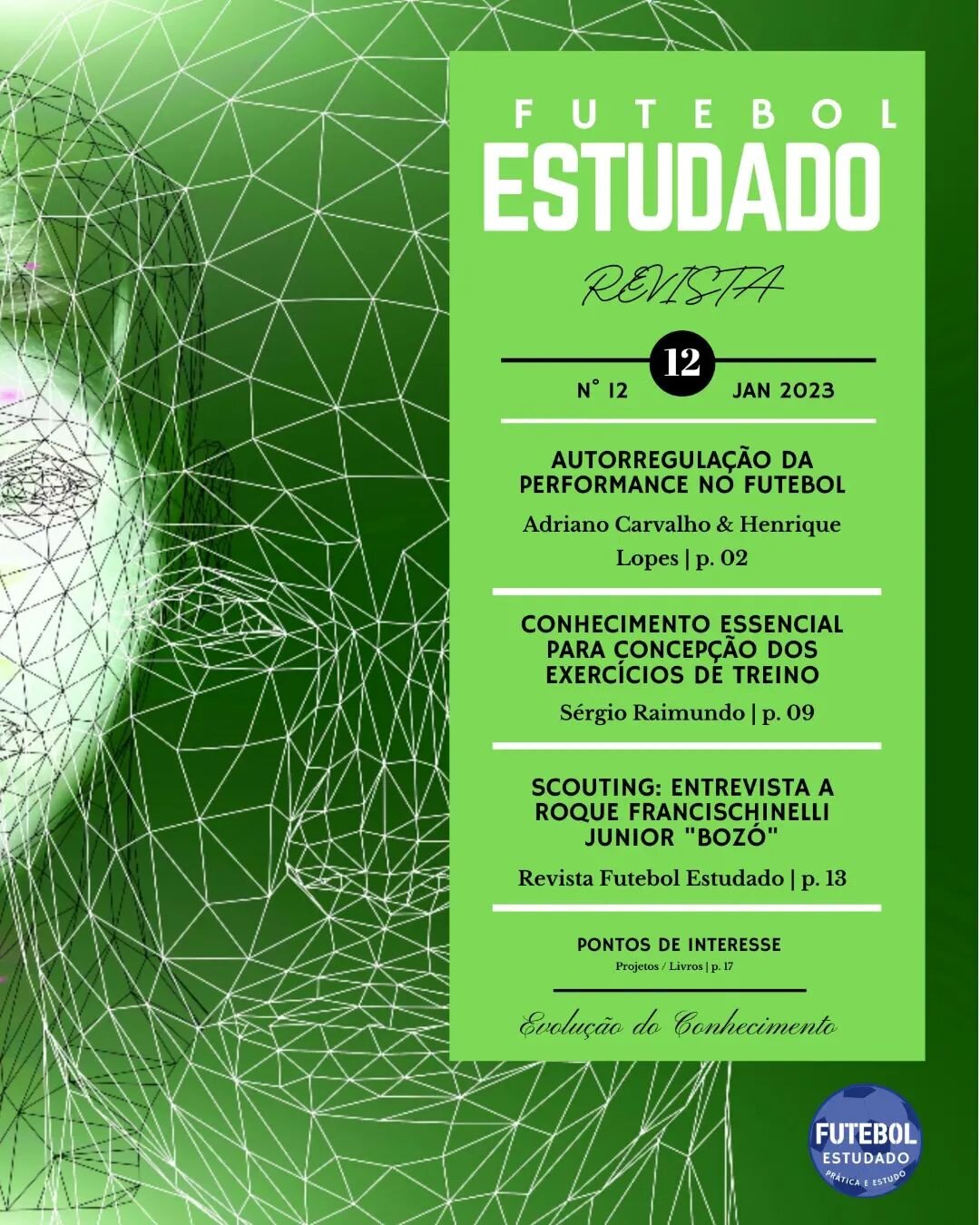 Revista Futebol Estudado 
N&deg;12 Janeiro 2023
Dispon&iacute;vel gratuitamente em:
https://www.revistafutebolestudado.com/revistas/revista12