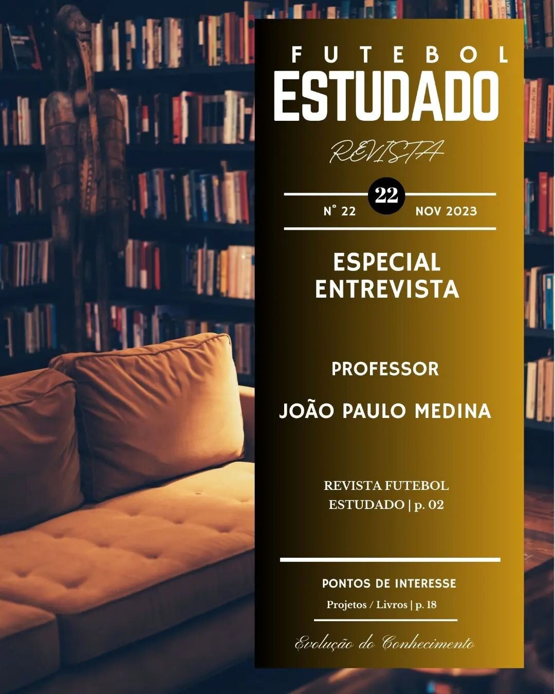Revista Futebol Estudado 
N&deg;22 Novembro 2023
Dispon&iacute;vel gratuitamente em:
https://www.revistafutebolestudado.com/revistas/revista22